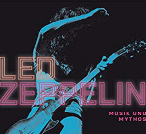 Led Zeppelin Musik und Mythos curt München