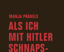„ALS ICH MIT HITLER SCHNAPSKIRSCHEN Aß“ von Manja Präkels, Verbrecher Verlag, 2018