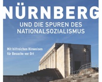 Nürnberg und die Spuren des Nationalsozialismus. Bild: ars vivendi