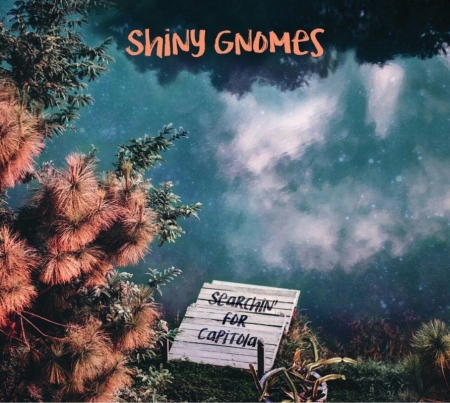 Shiny Gnomes - Searchin’ For Capitola
